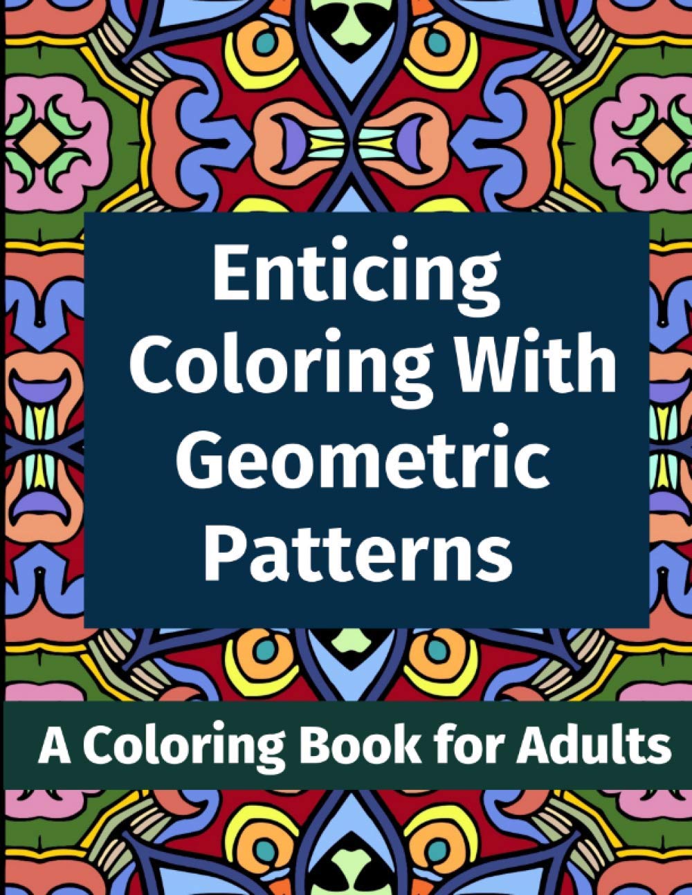Enticing Coloring with Geometric Patterns: A Coloring Book for Adults — Side-by-side comparison of top picks in this category